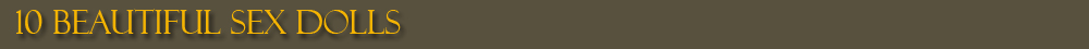 10 Sex Dolls